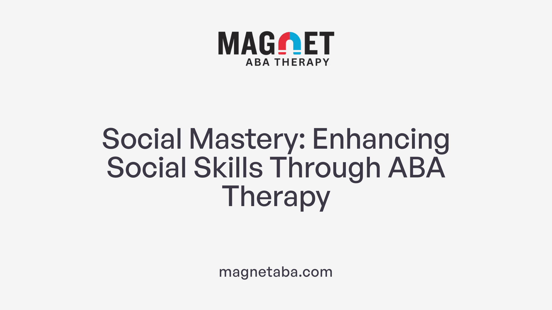 Social Mastery: Enhancing Social Skills Through ABA Therapy