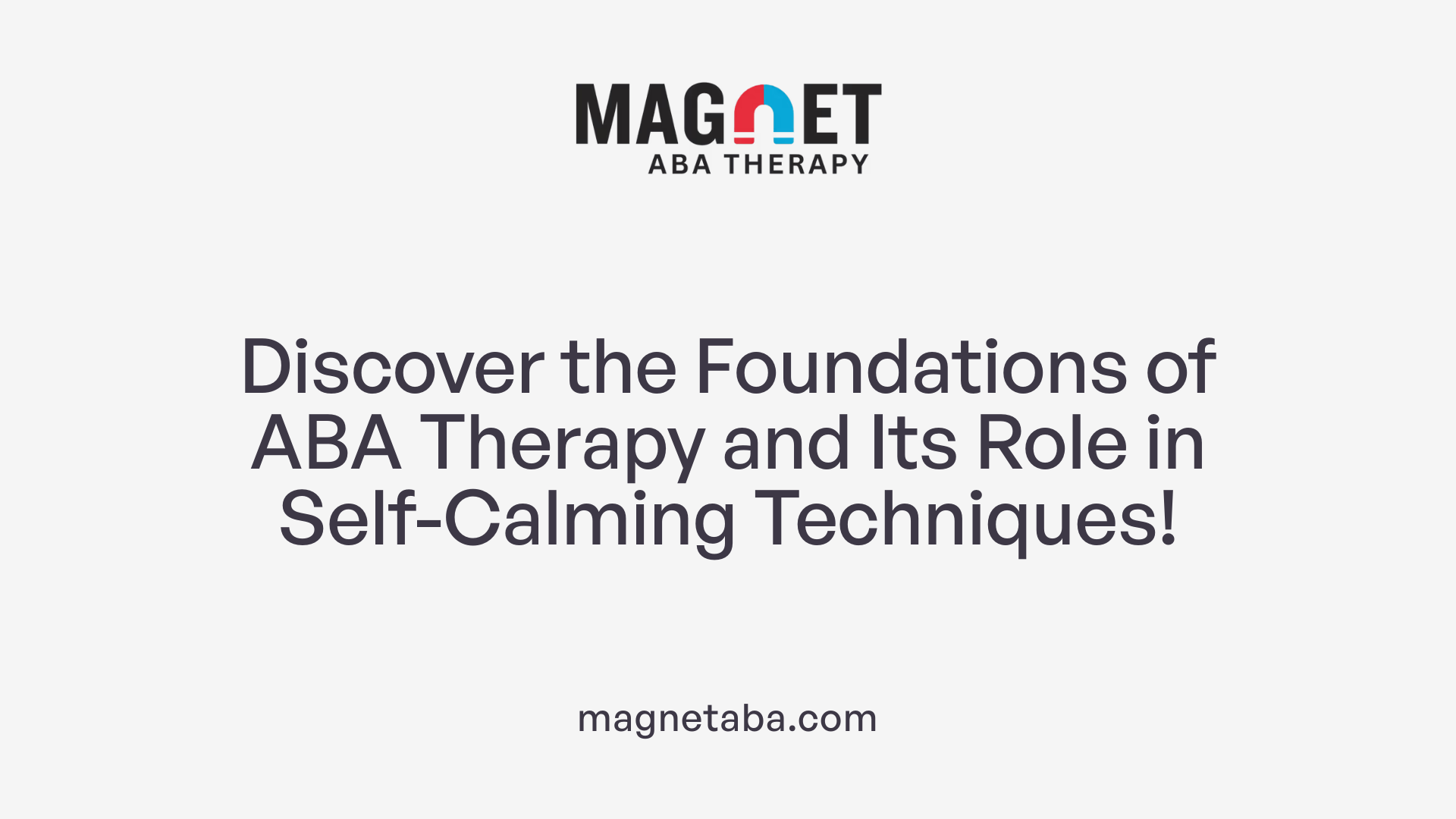 Discover the Foundations of ABA Therapy and Its Role in Self-Calming Techniques!