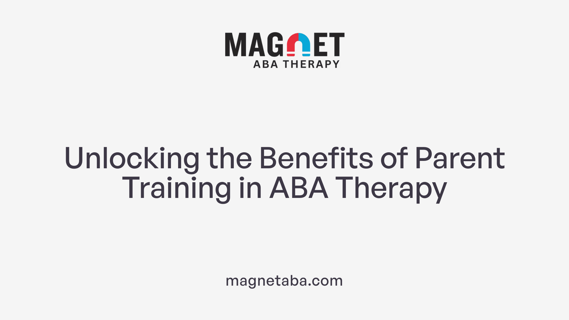 Unlocking the Benefits of Parent Training in ABA Therapy