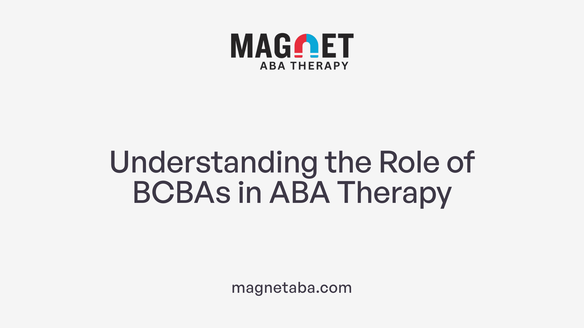 Understanding the Role of BCBAs in ABA Therapy