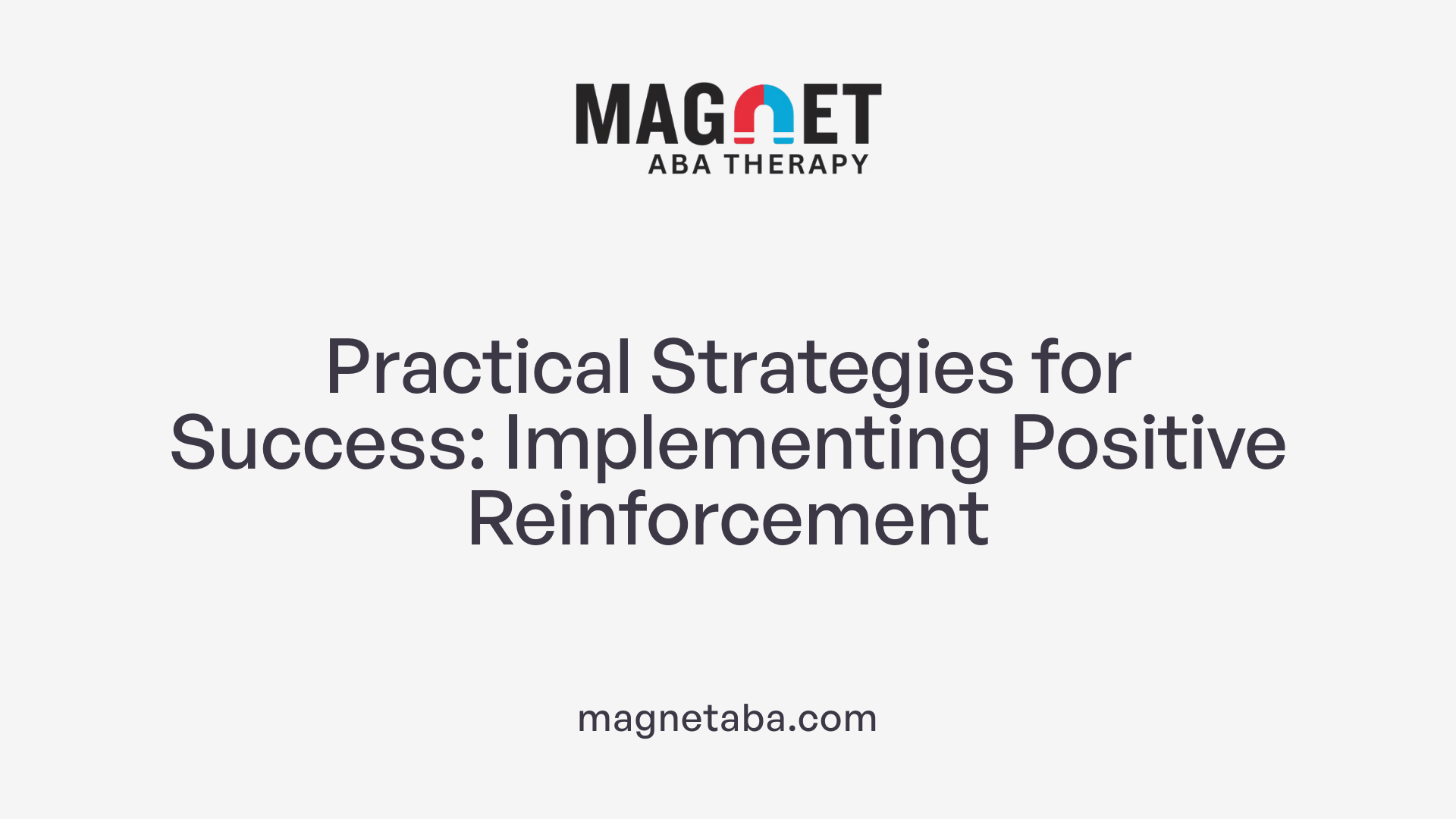 Practical Strategies for Success: Implementing Positive Reinforcement