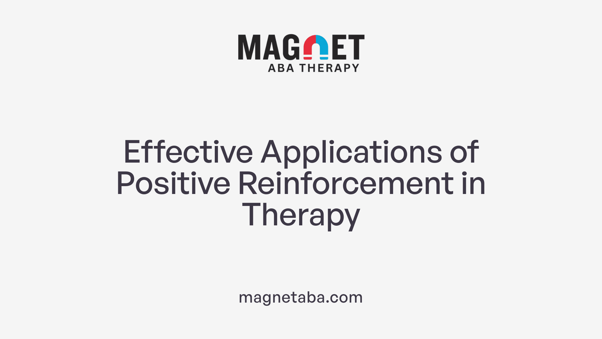 Effective Applications of Positive Reinforcement in Therapy