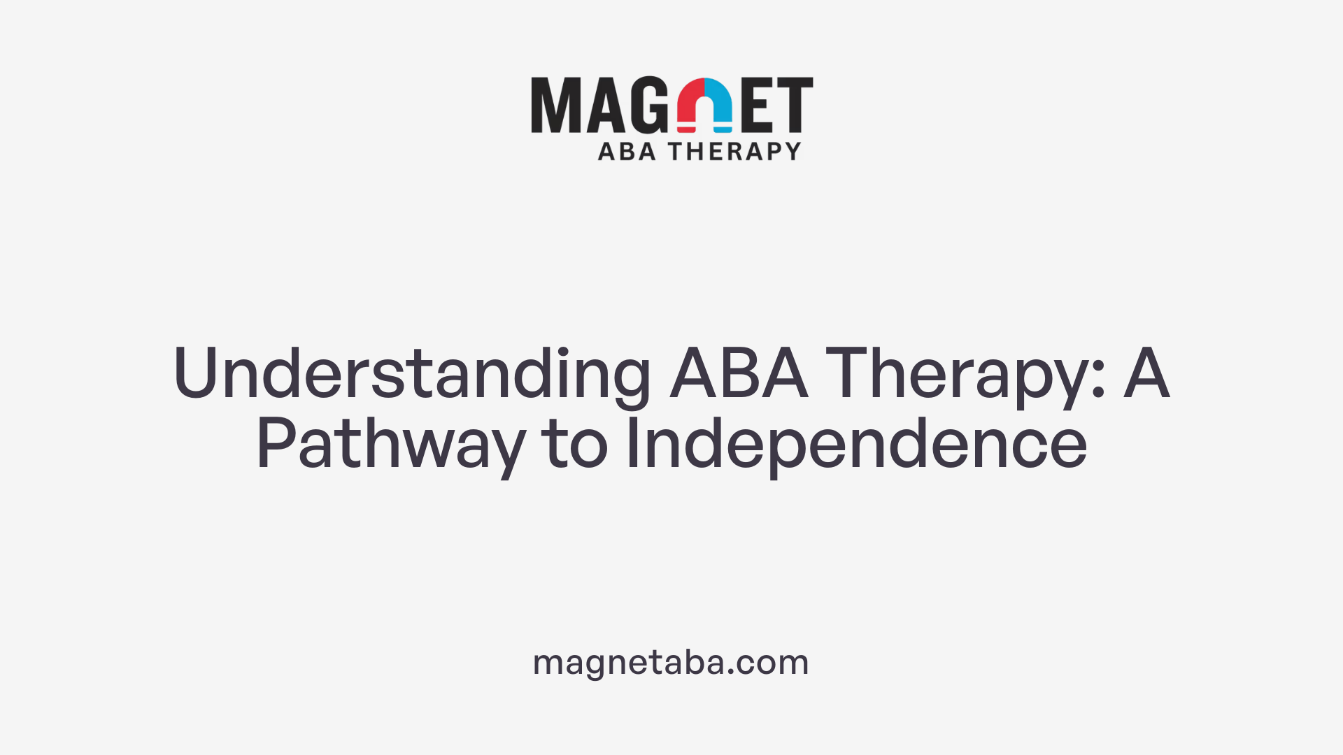 Understanding ABA Therapy: A Pathway to Independence