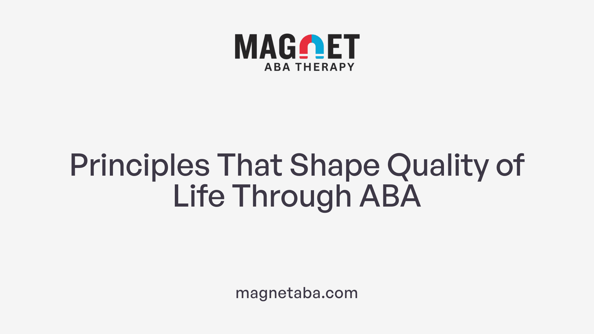 Principles That Shape Quality of Life Through ABA