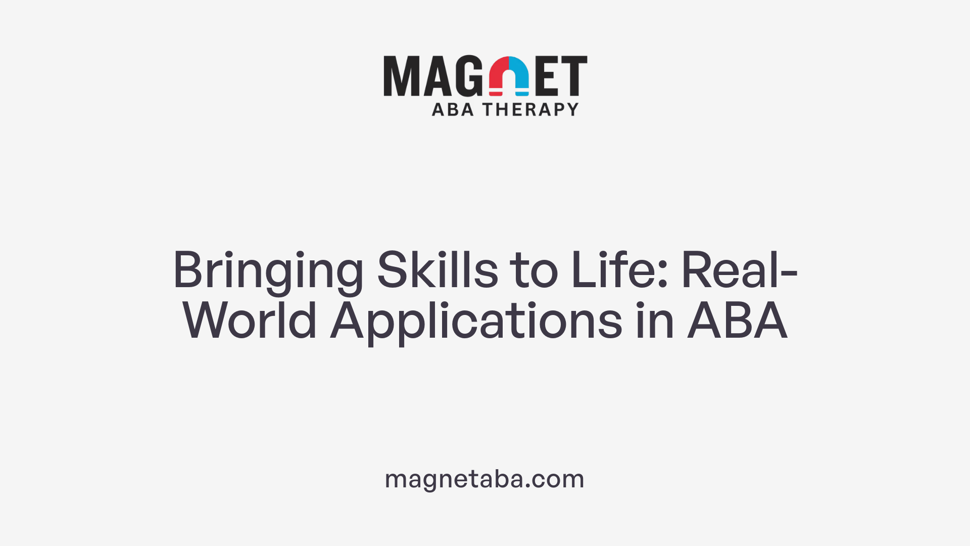 Bringing Skills to Life: Real-World Applications in ABA