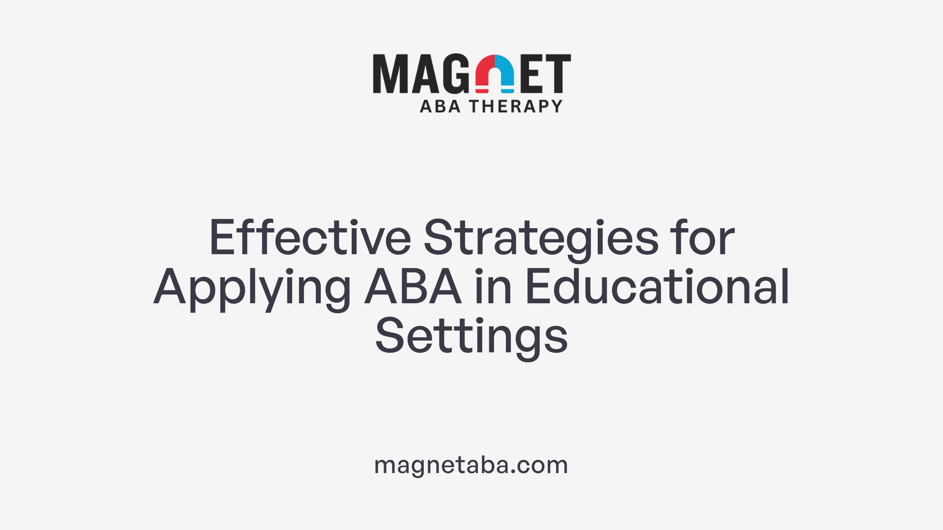 Effective Strategies for Applying ABA in Educational Settings