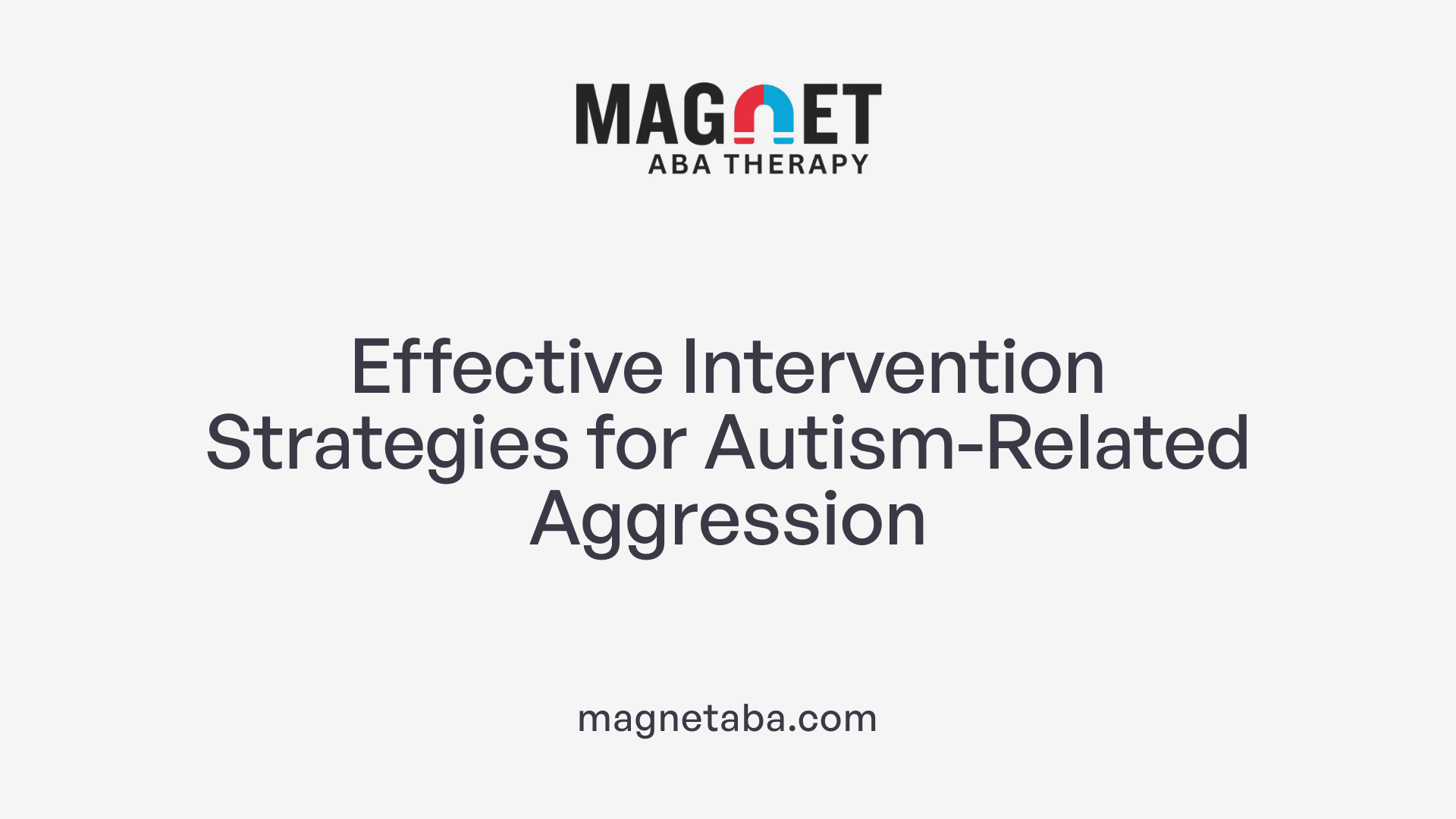 Effective Intervention Strategies for Autism-Related Aggression