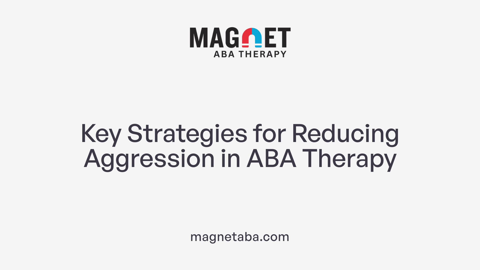 Key Strategies for Reducing Aggression in ABA Therapy