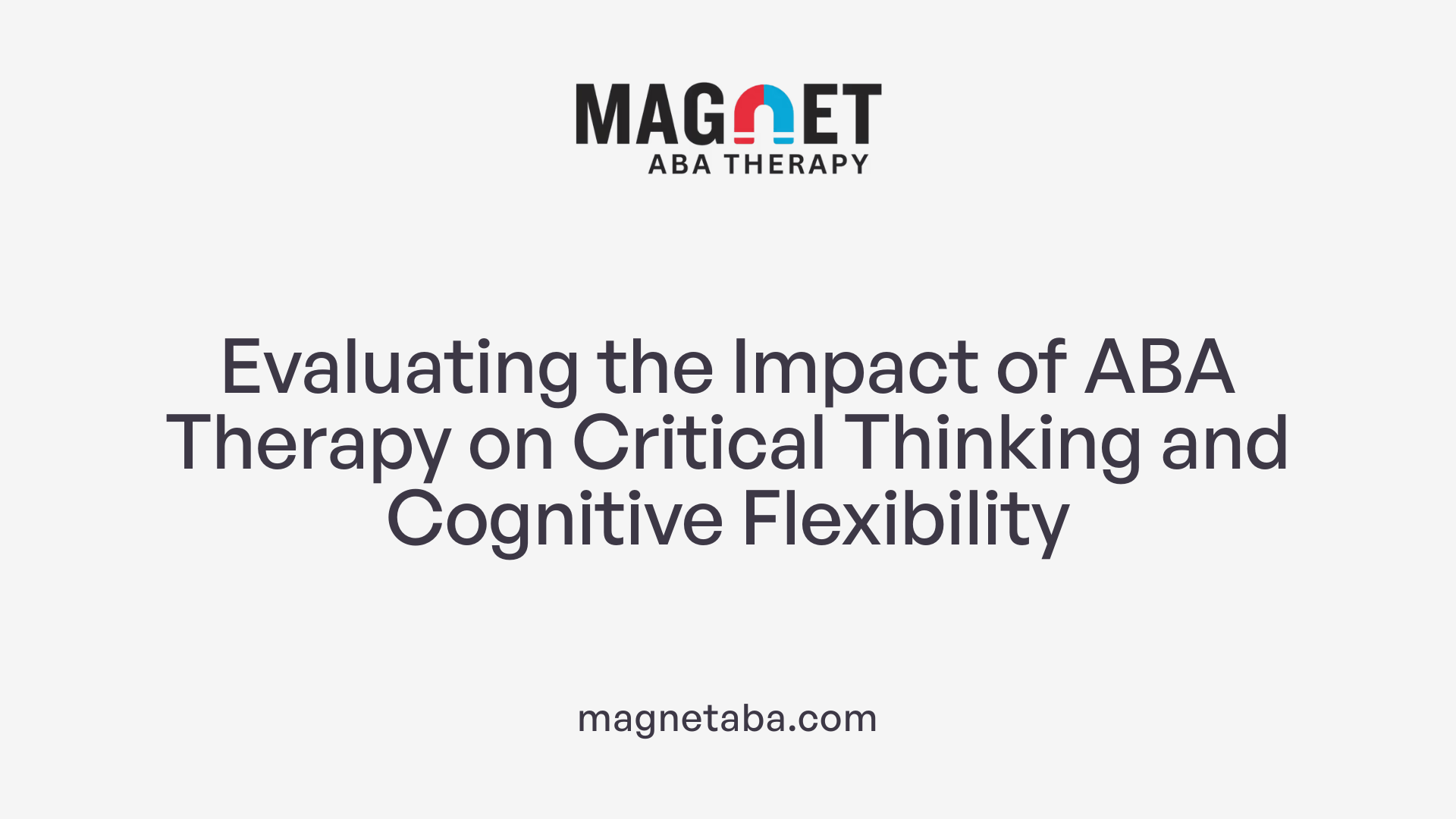 Evaluating the Impact of ABA Therapy on Critical Thinking and Cognitive Flexibility