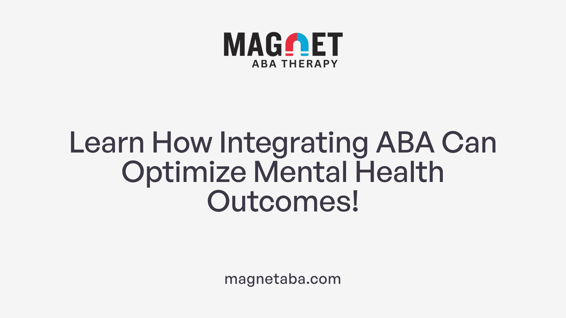 Learn How Integrating ABA Can Optimize Mental Health Outcomes!