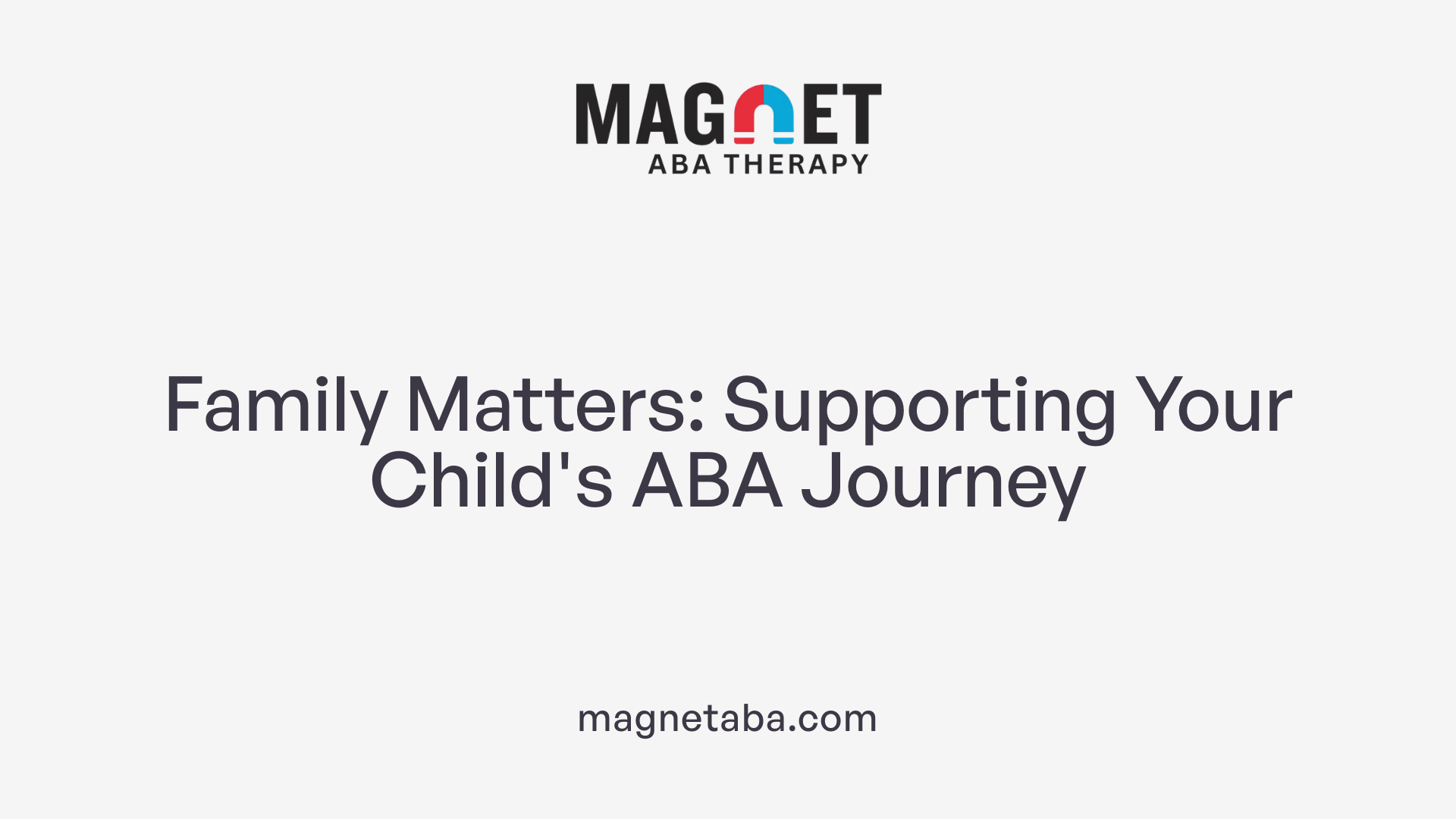 Family Matters: Supporting Your Child's ABA Journey