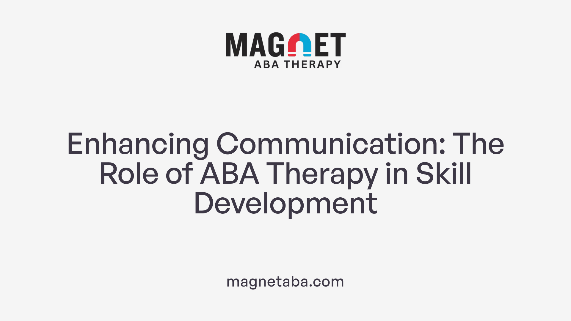 Enhancing Communication: The Role of ABA Therapy in Skill Development