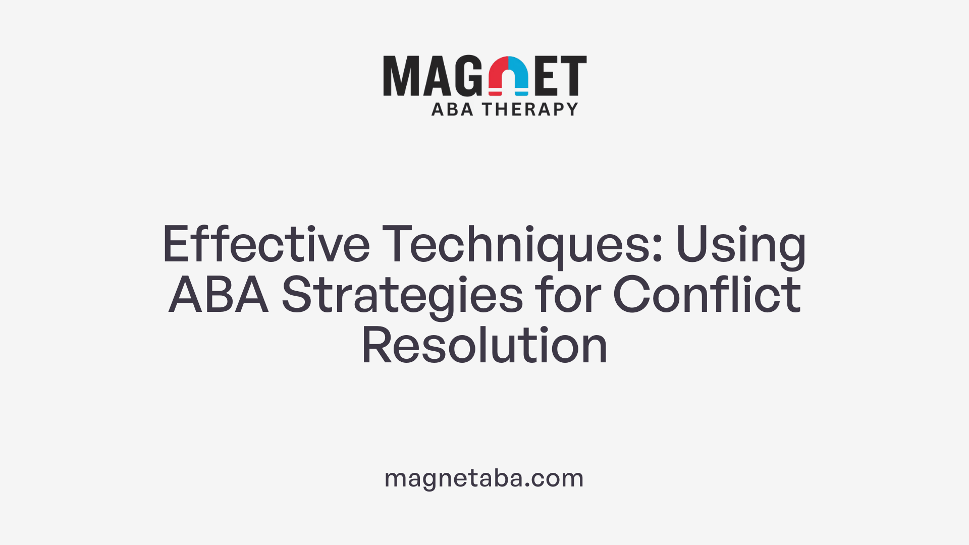 Effective Techniques: Using ABA Strategies for Conflict Resolution