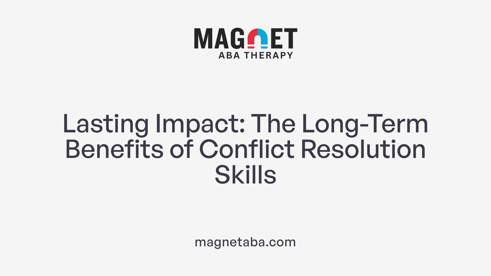 Lasting Impact: The Long-Term Benefits of Conflict Resolution Skills