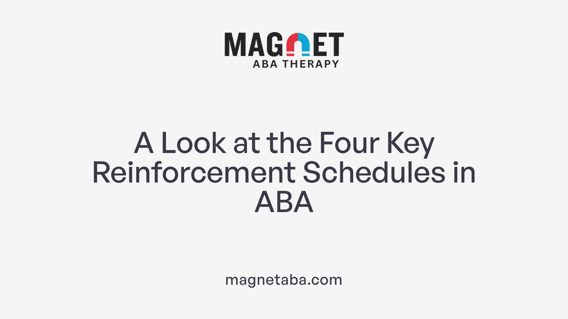 A Look at the Four Key Reinforcement Schedules in ABA