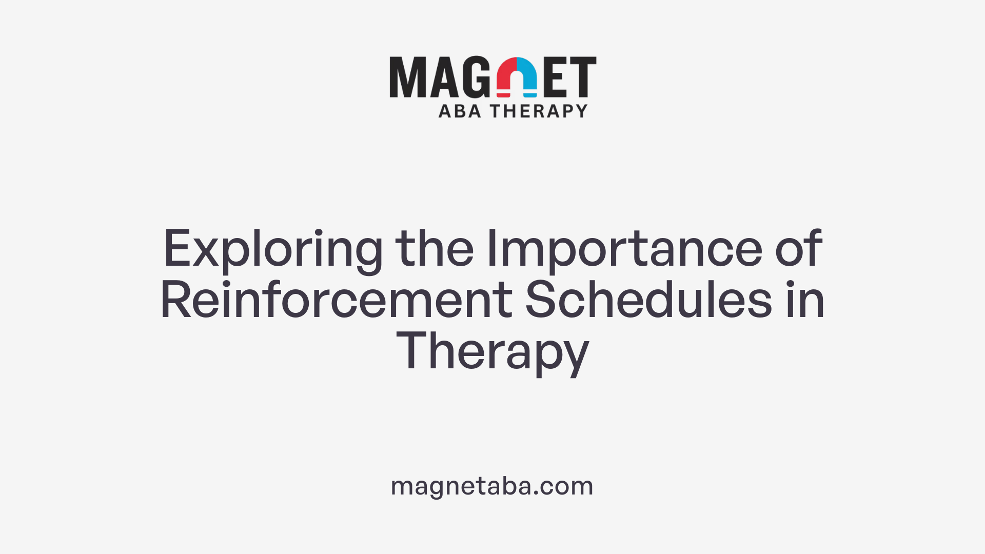 Exploring the Importance of Reinforcement Schedules in Therapy