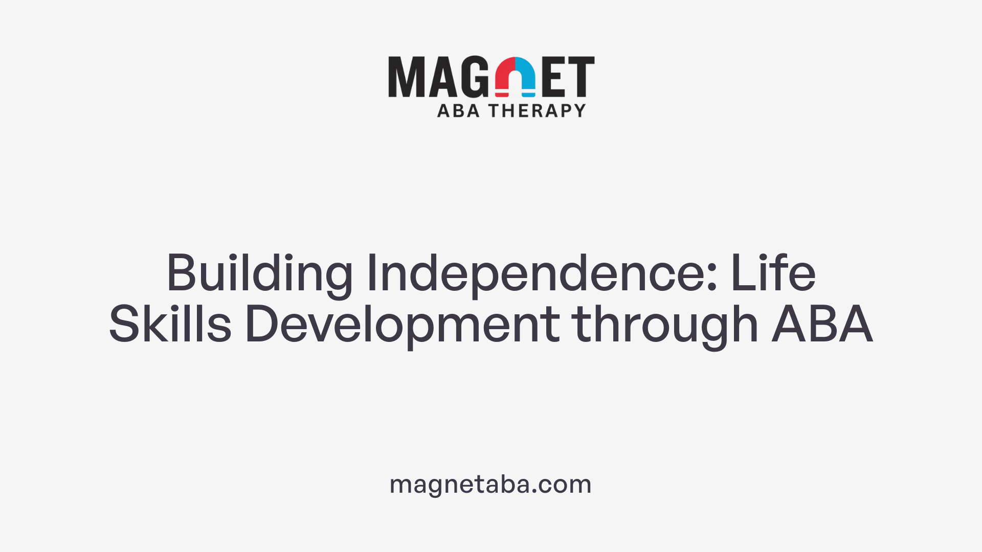Building Independence: Life Skills Development through ABA