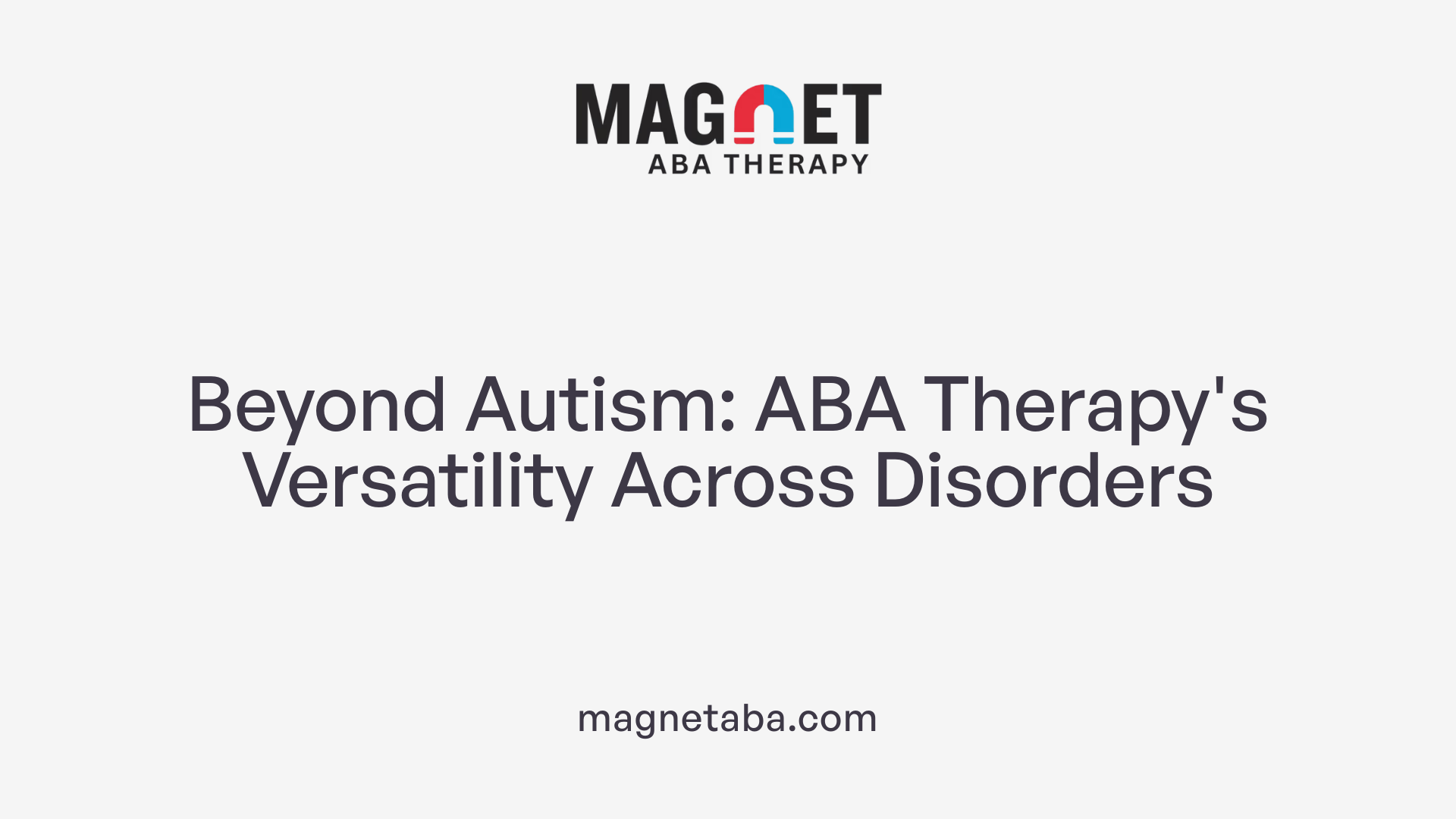 Beyond Autism: ABA Therapy's Versatility Across Disorders