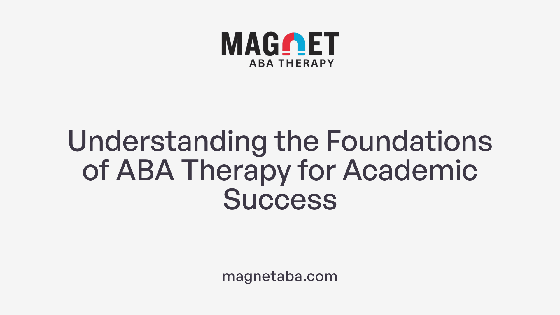 Understanding the Foundations of ABA Therapy for Academic Success