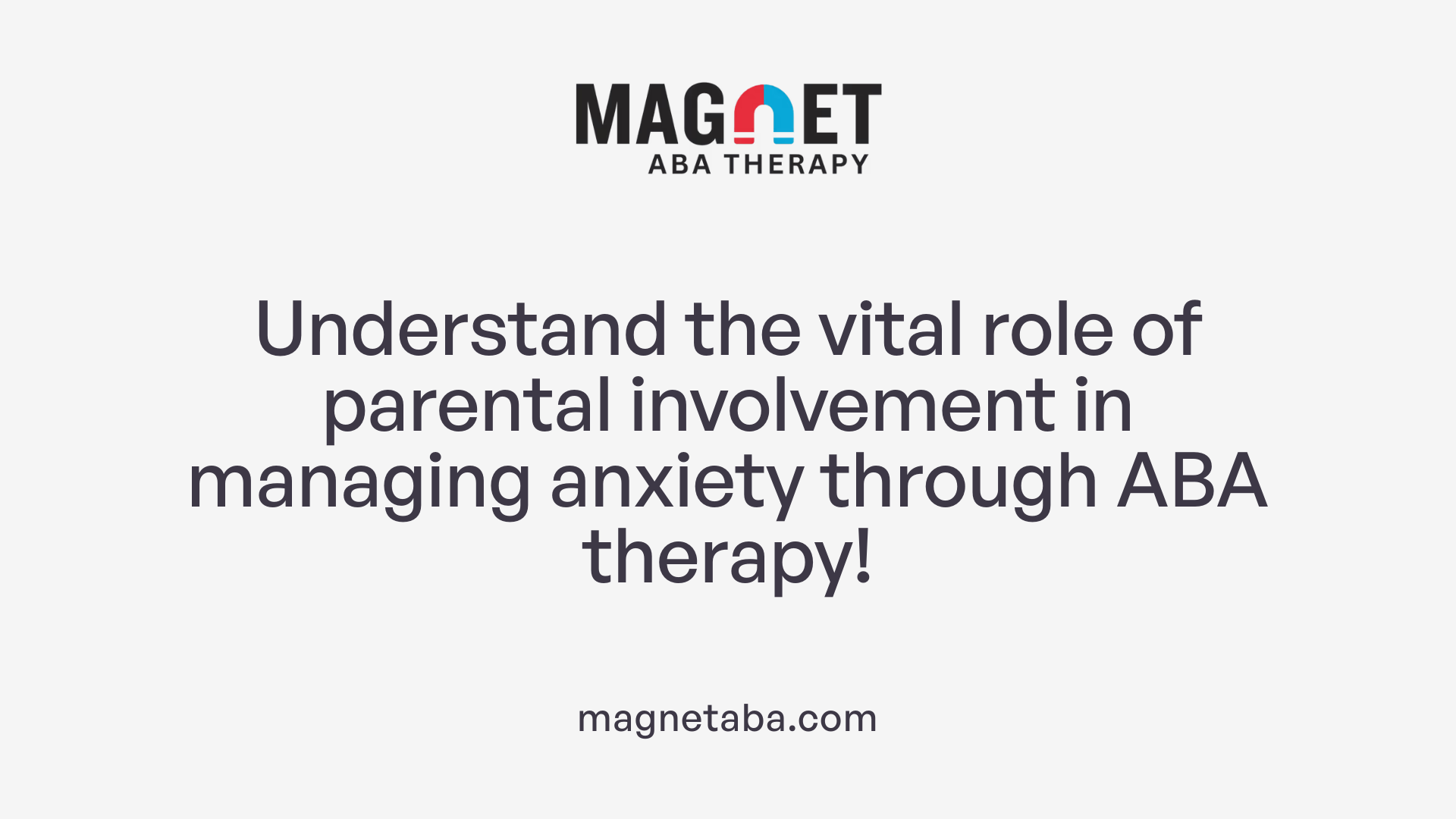 Understand the vital role of parental involvement in managing anxiety through ABA therapy!