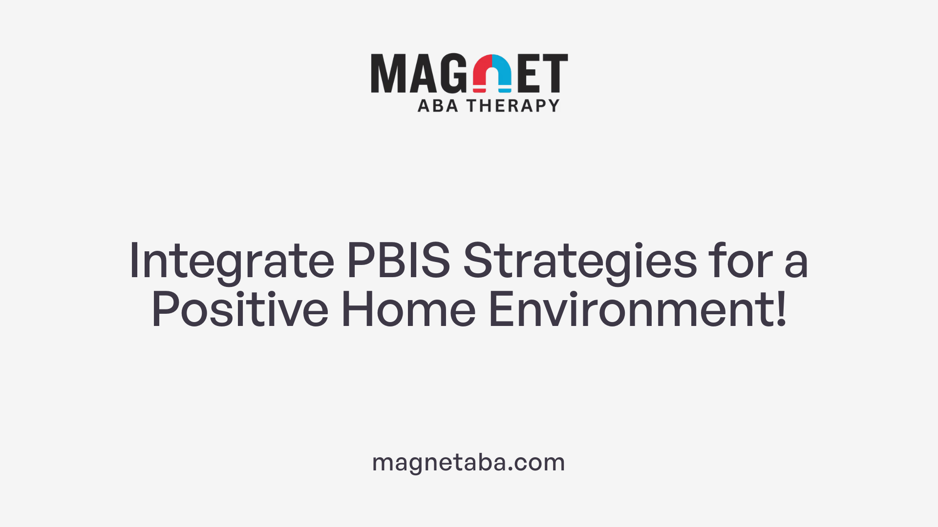 Integrate PBIS Strategies for a Positive Home Environment!