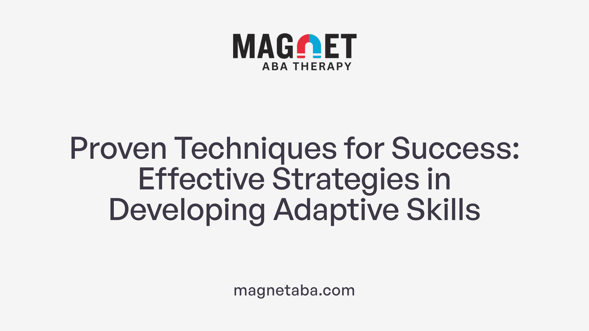 Proven Techniques for Success: Effective Strategies in Developing Adaptive Skills