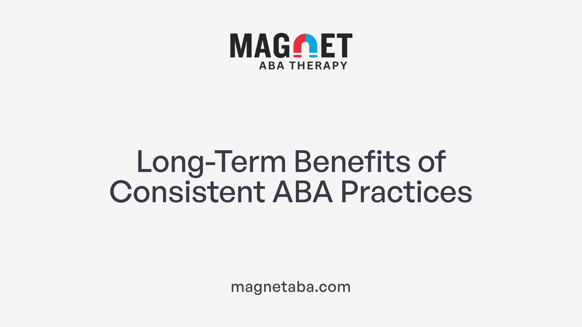 Long-Term Benefits of Consistent ABA Practices