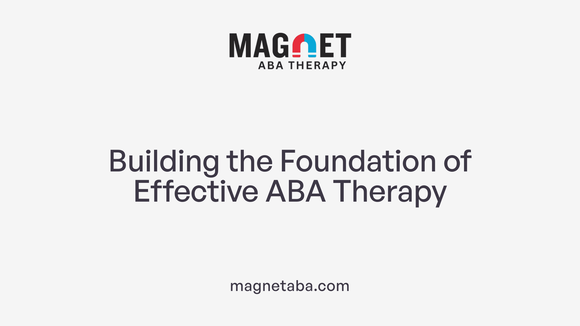 Building the Foundation of Effective ABA Therapy