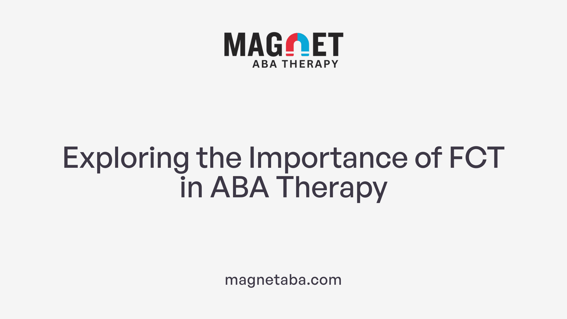 Exploring the Importance of FCT in ABA Therapy