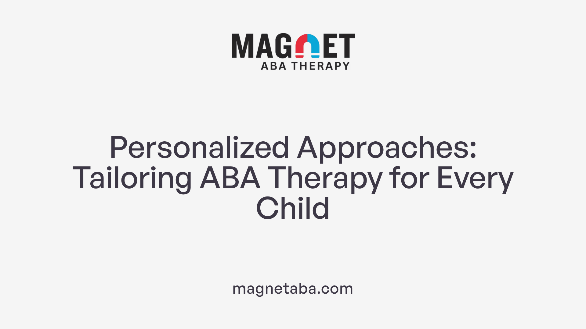 Personalized Approaches: Tailoring ABA Therapy for Every Child