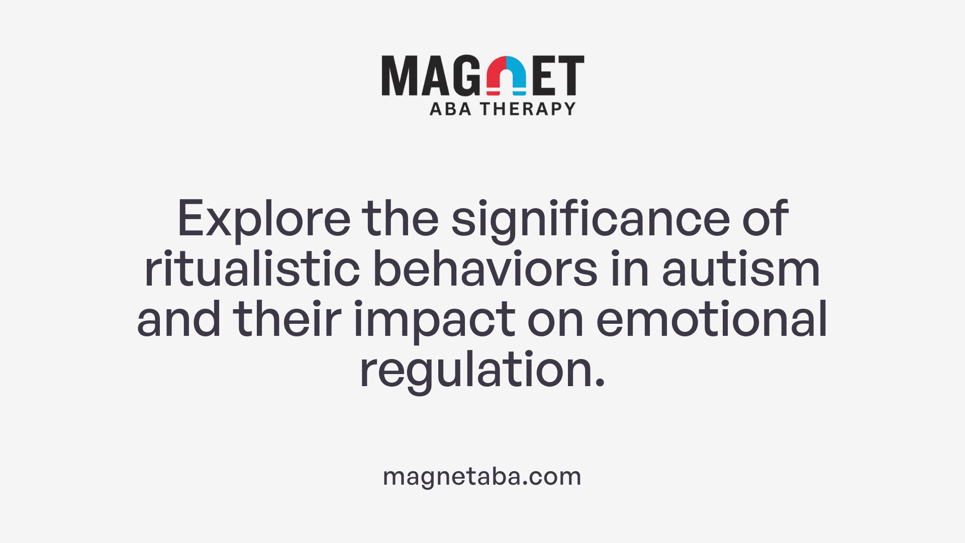Explore the significance of ritualistic behaviors in autism and their impact on emotional regulation.