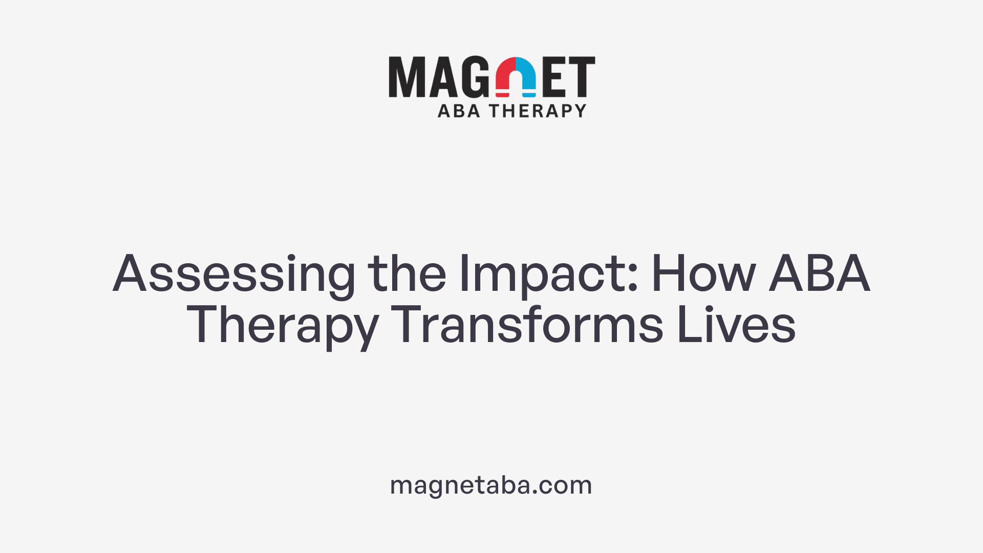 Assessing the Impact: How ABA Therapy Transforms Lives