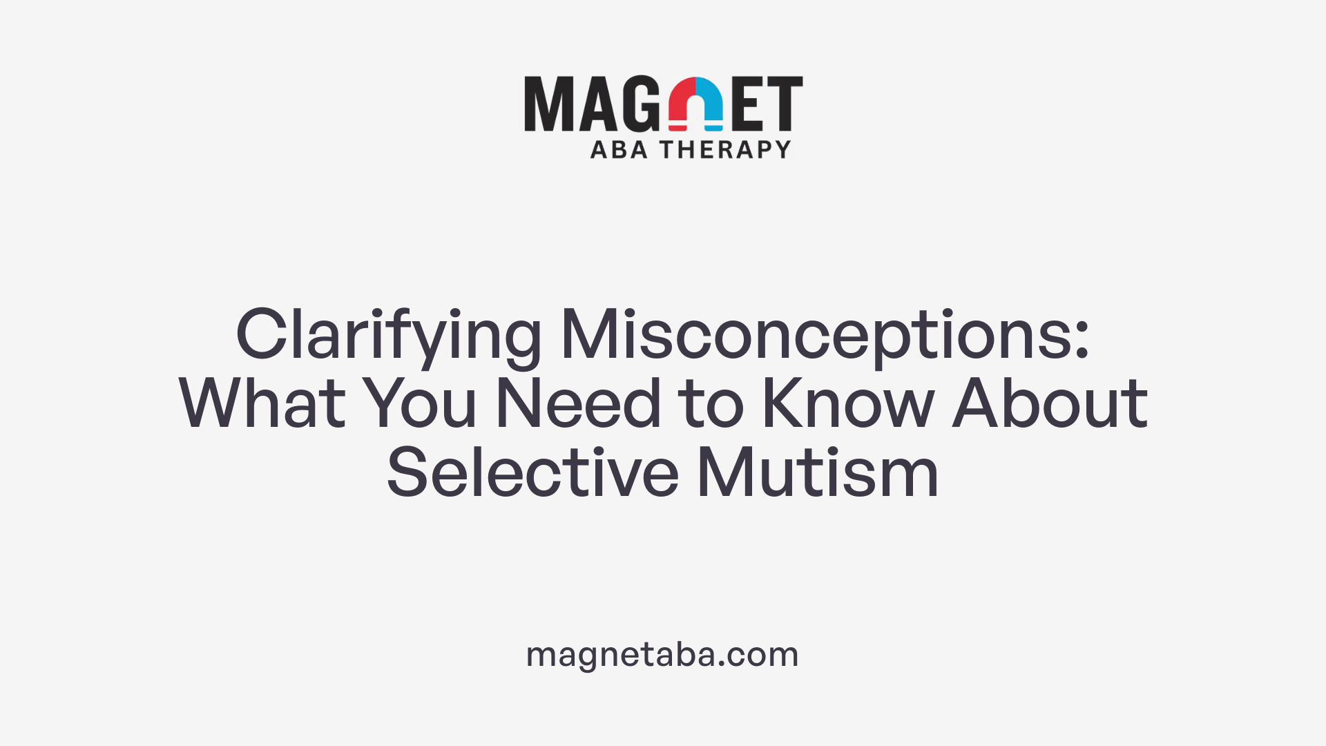 Clarifying Misconceptions: What You Need to Know About Selective Mutism
