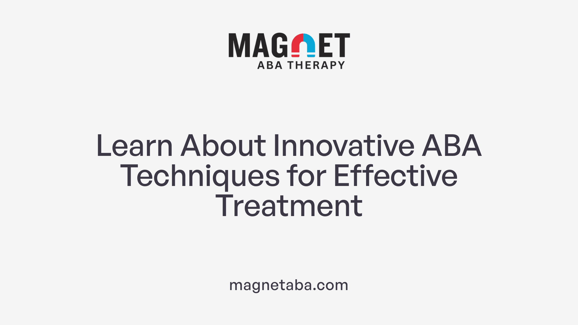 Learn About Innovative ABA Techniques for Effective Treatment