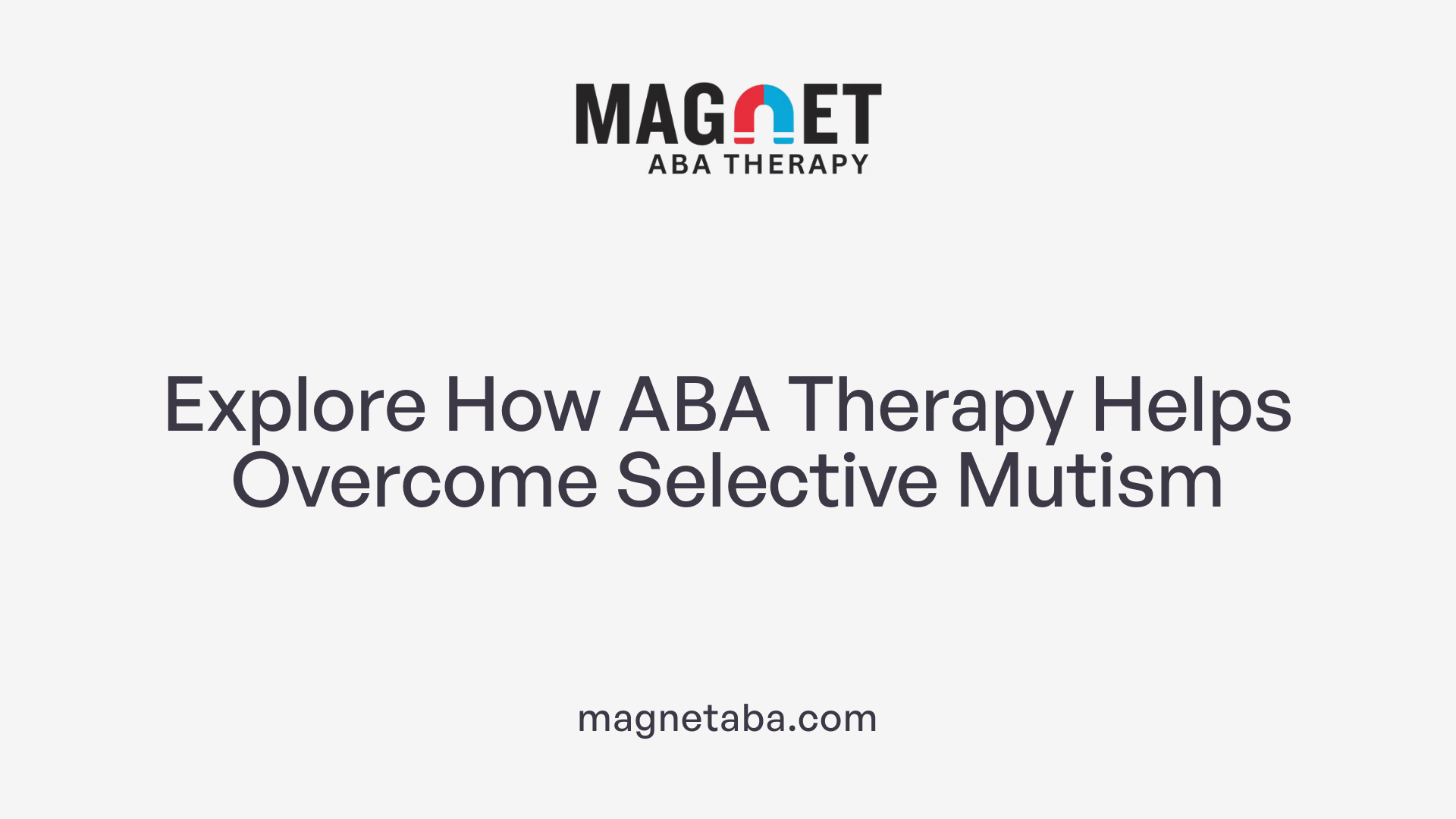 Explore How ABA Therapy Helps Overcome Selective Mutism