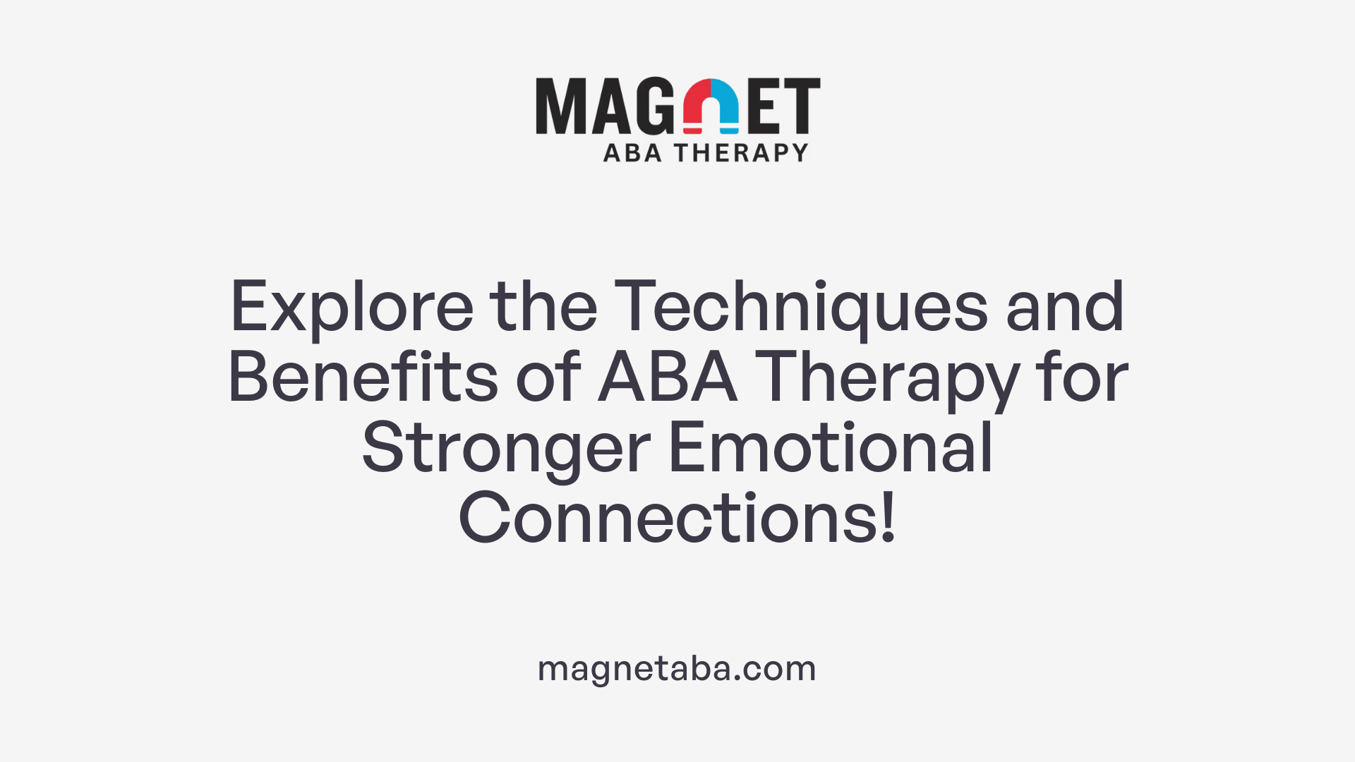 Explore the Techniques and Benefits of ABA Therapy for Stronger Emotional Connections!