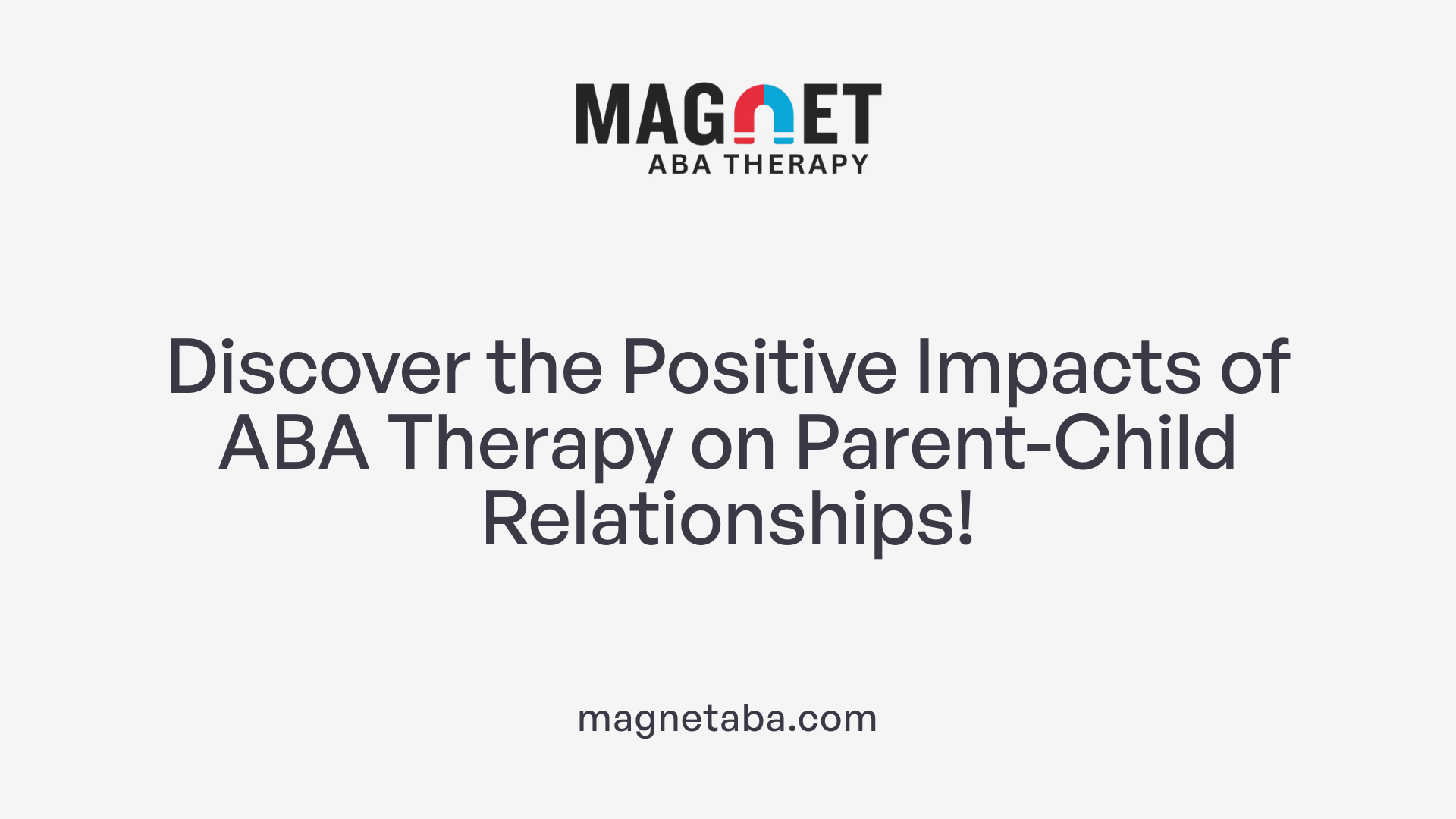 Discover the Positive Impacts of ABA Therapy on Parent-Child Relationships!