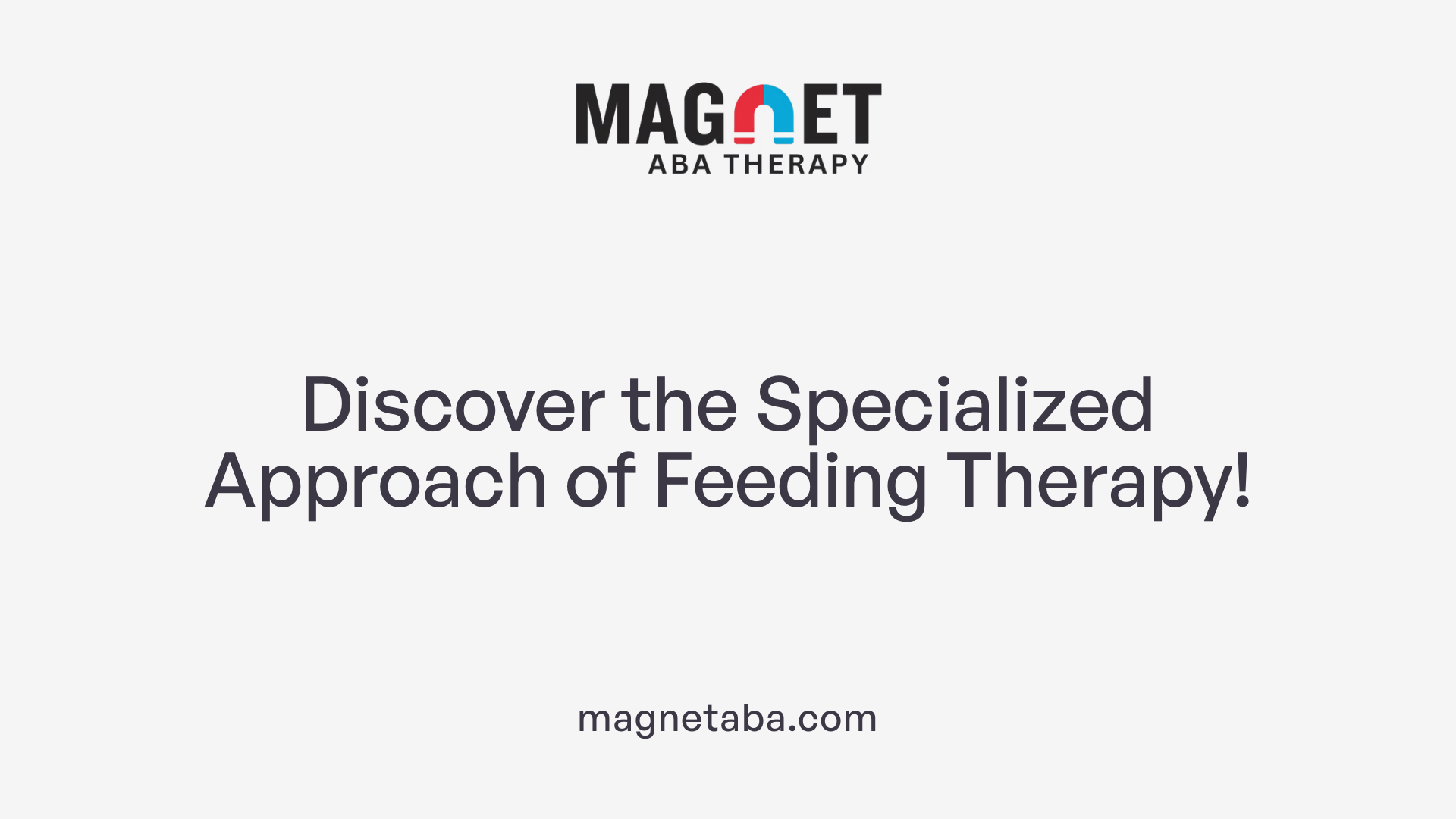 Discover the Specialized Approach of Feeding Therapy!