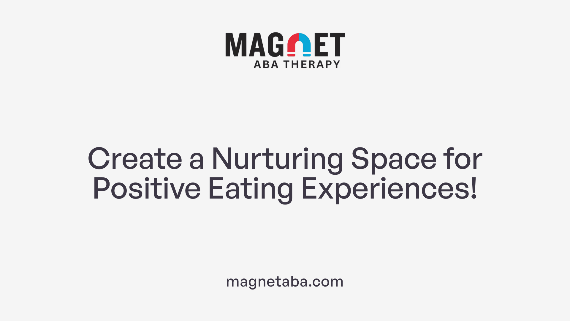 Create a Nurturing Space for Positive Eating Experiences!