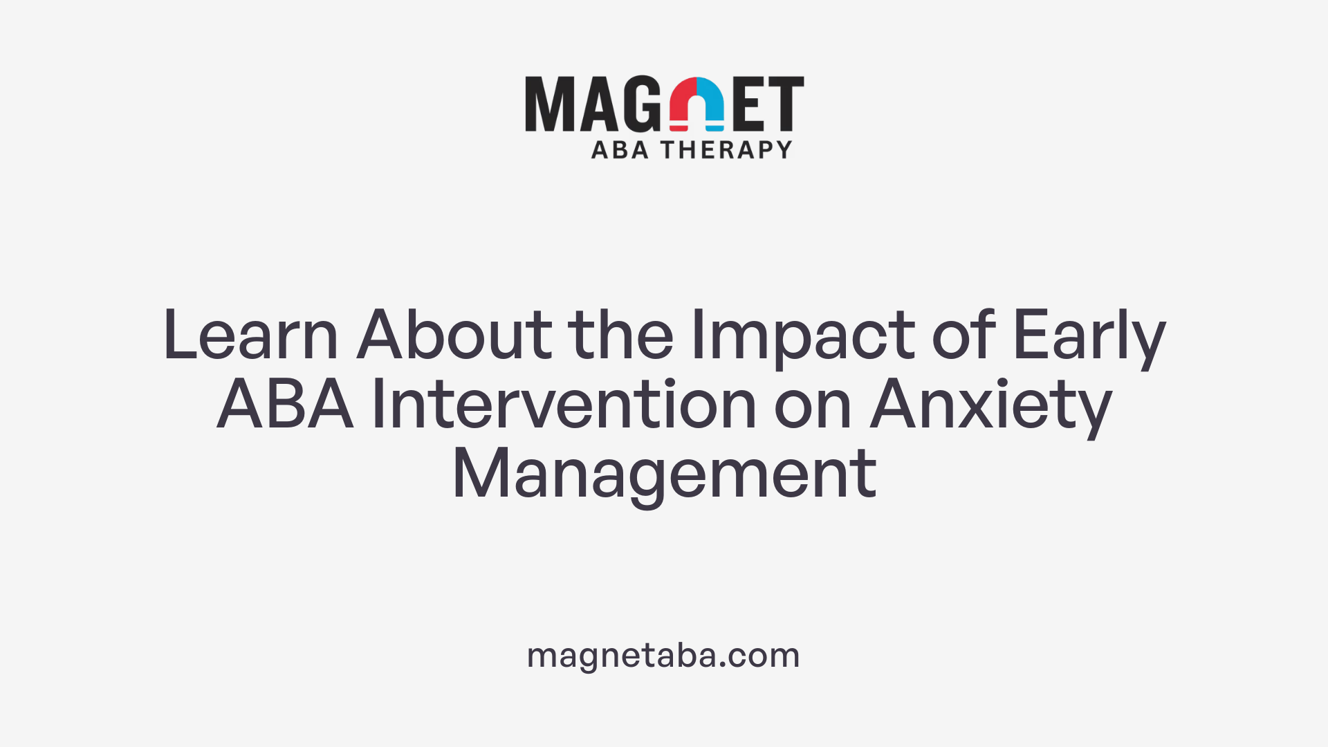 Learn About the Impact of Early ABA Intervention on Anxiety Management