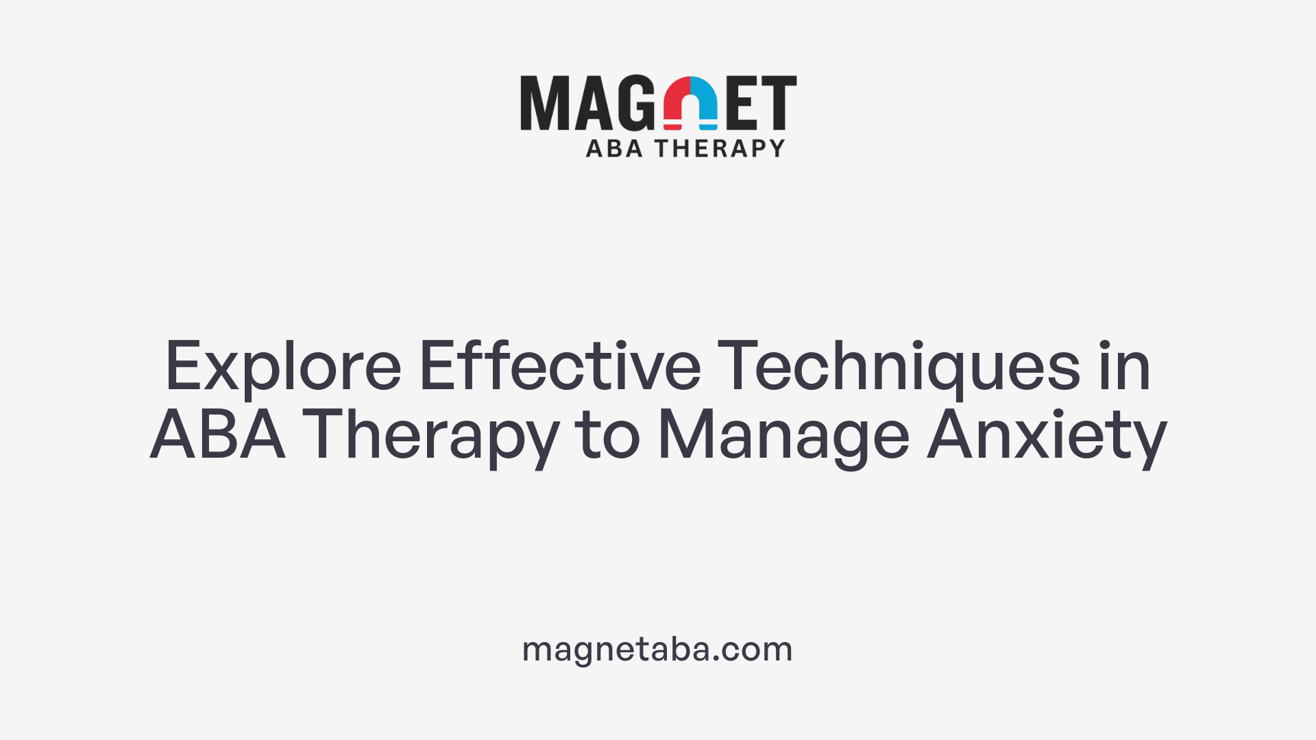 Explore Effective Techniques in ABA Therapy to Manage Anxiety