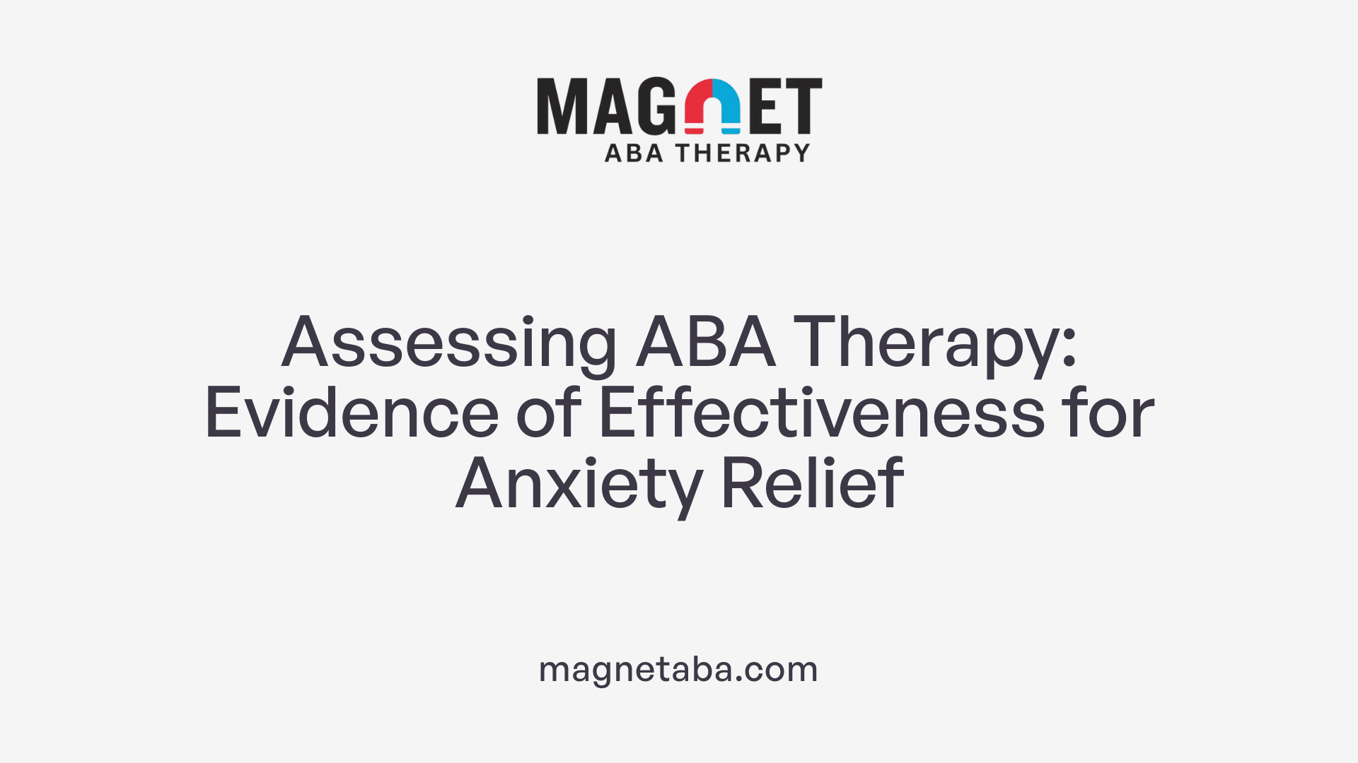 Assessing ABA Therapy: Evidence of Effectiveness for Anxiety Relief