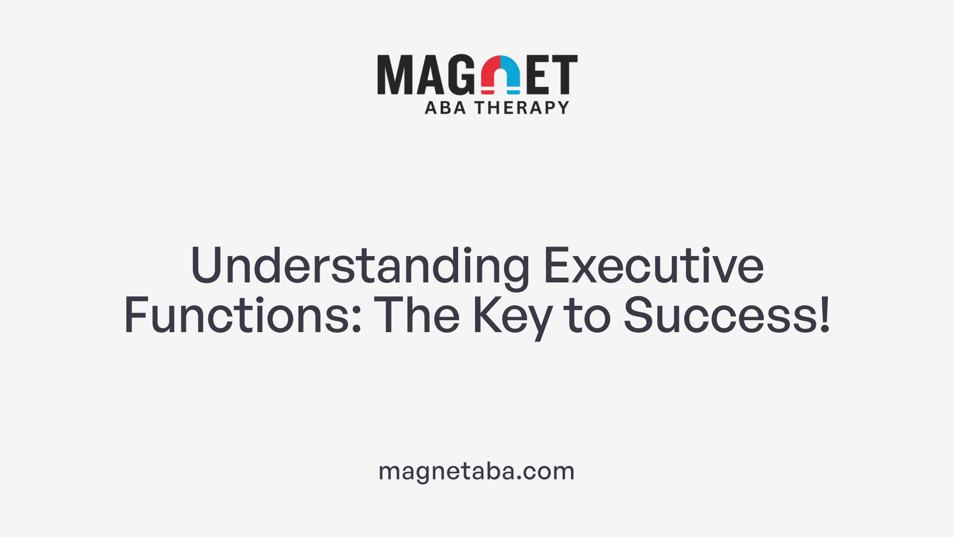 Understanding Executive Functions: The Key to Success!