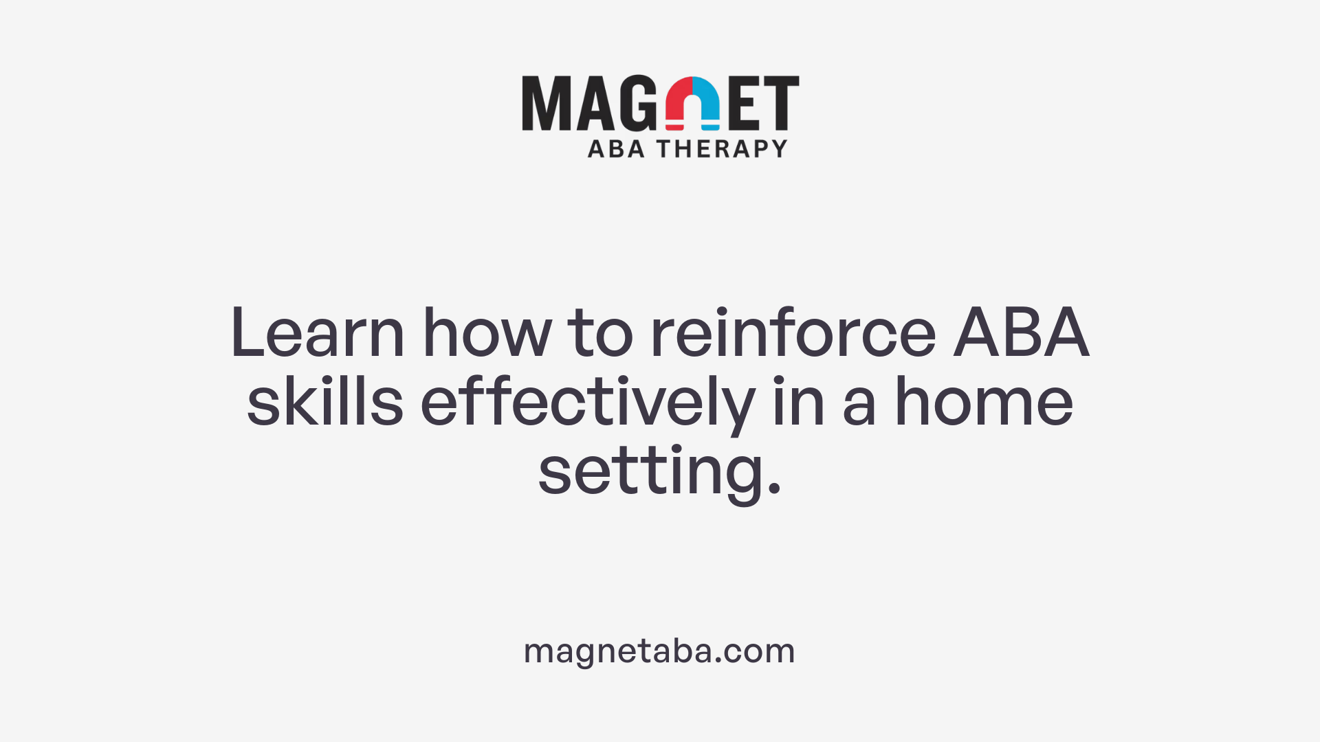 Learn how to reinforce ABA skills effectively in a home setting.