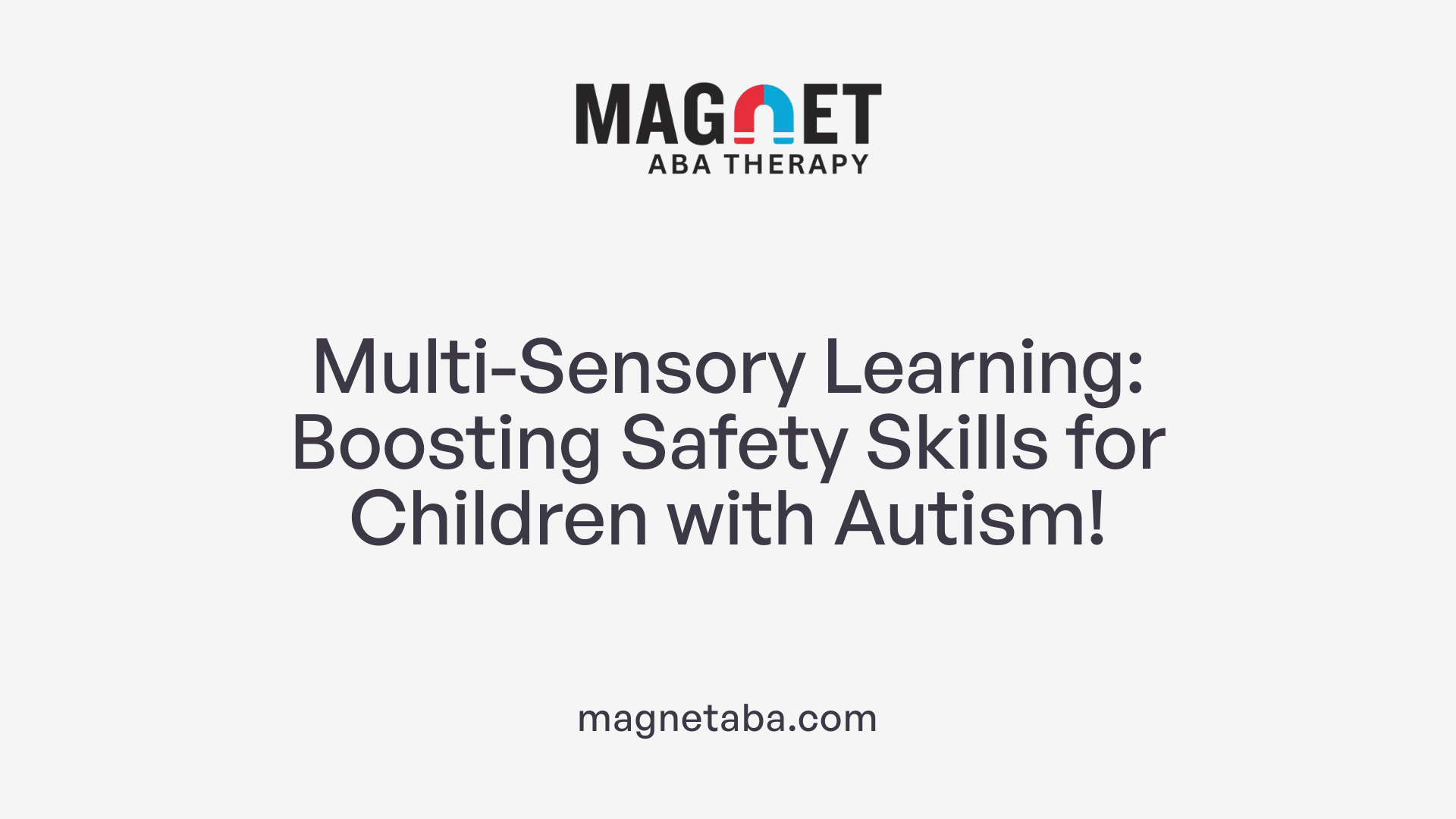 Multi-Sensory Learning: Boosting Safety Skills for Children with Autism!
