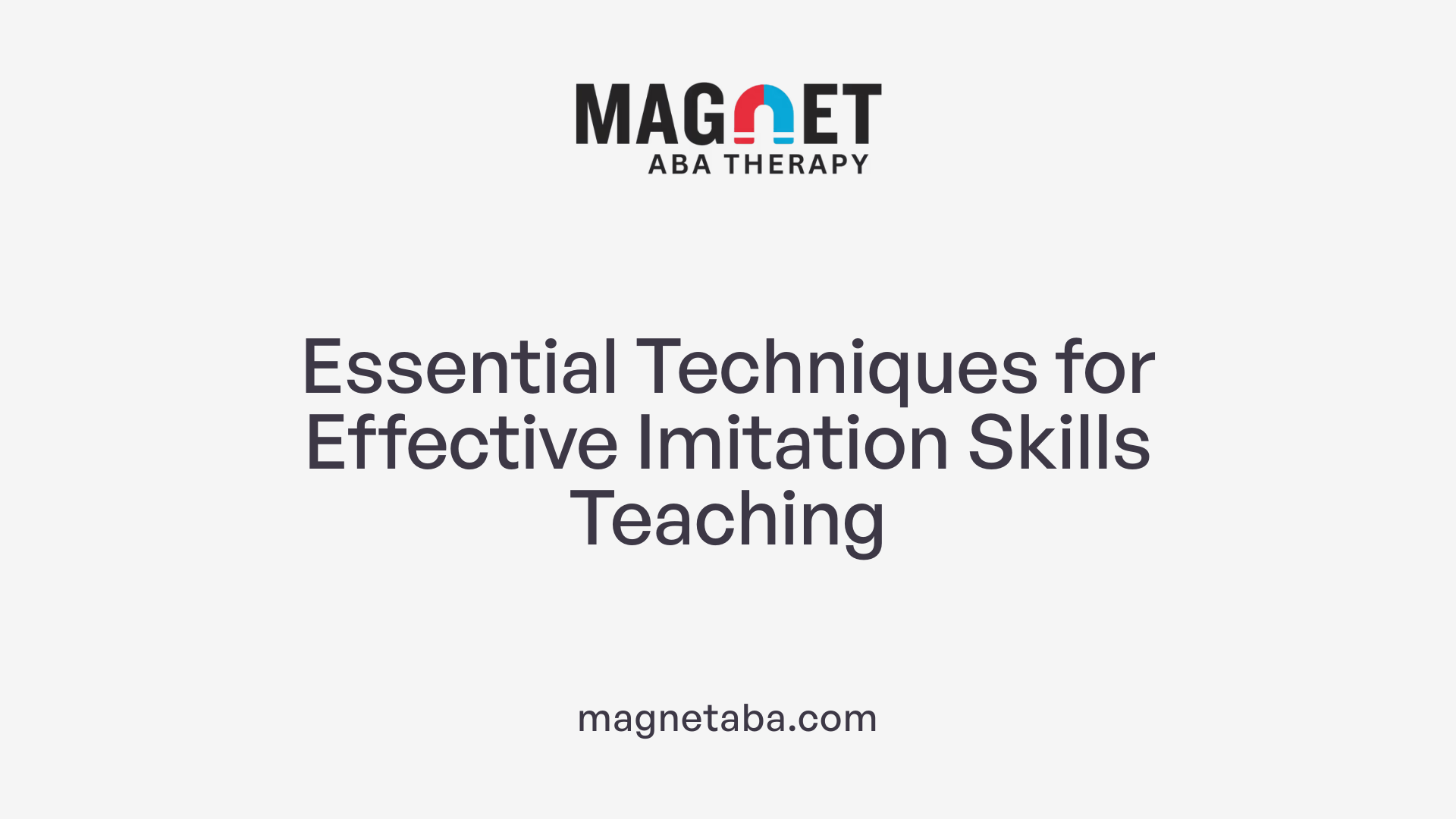 Essential Techniques for Effective Imitation Skills Teaching