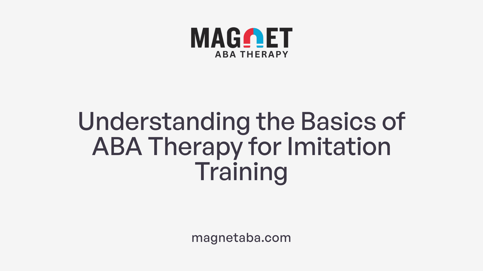 Understanding the Basics of ABA Therapy for Imitation Training