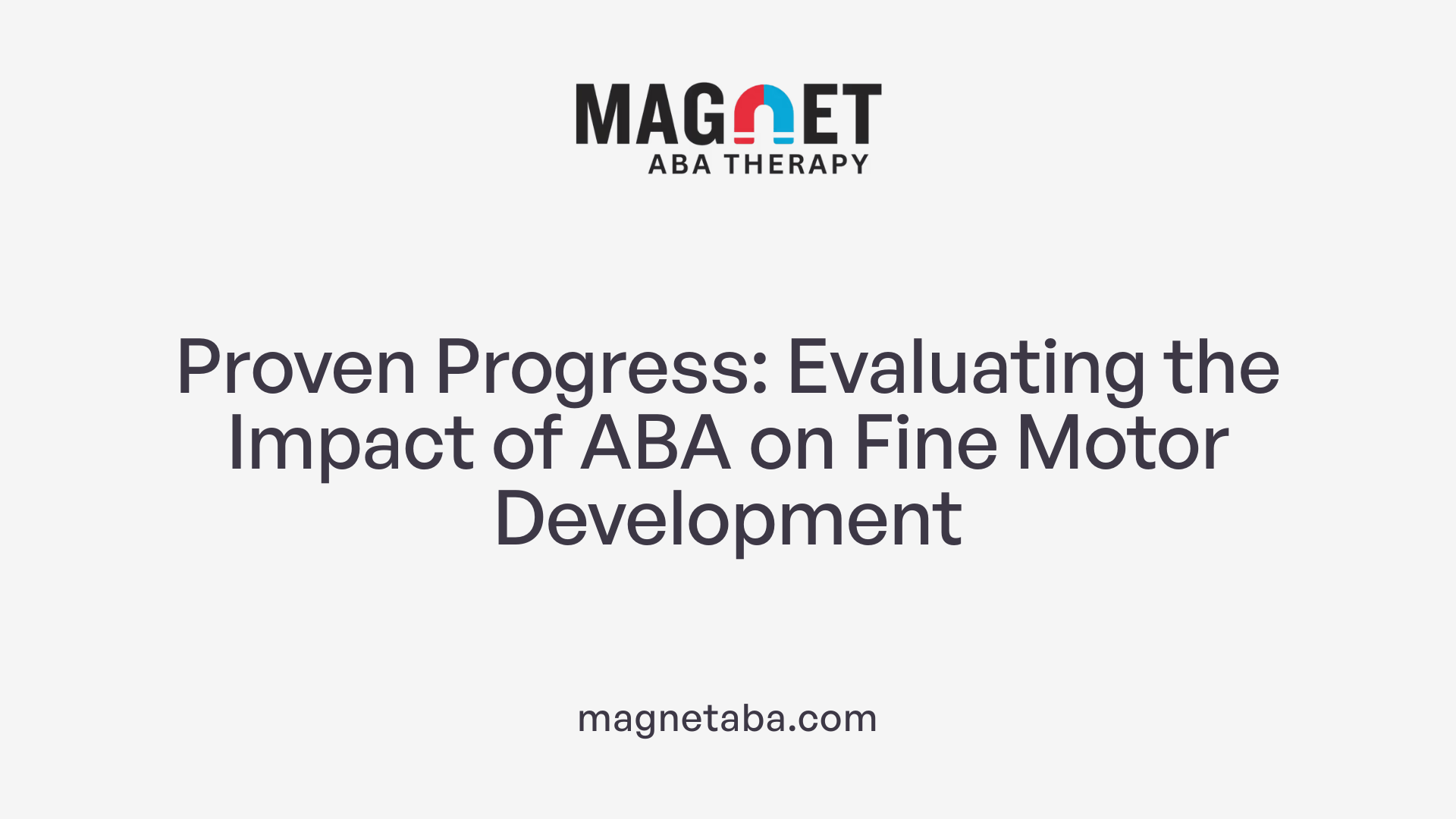 Proven Progress: Evaluating the Impact of ABA on Fine Motor Development
