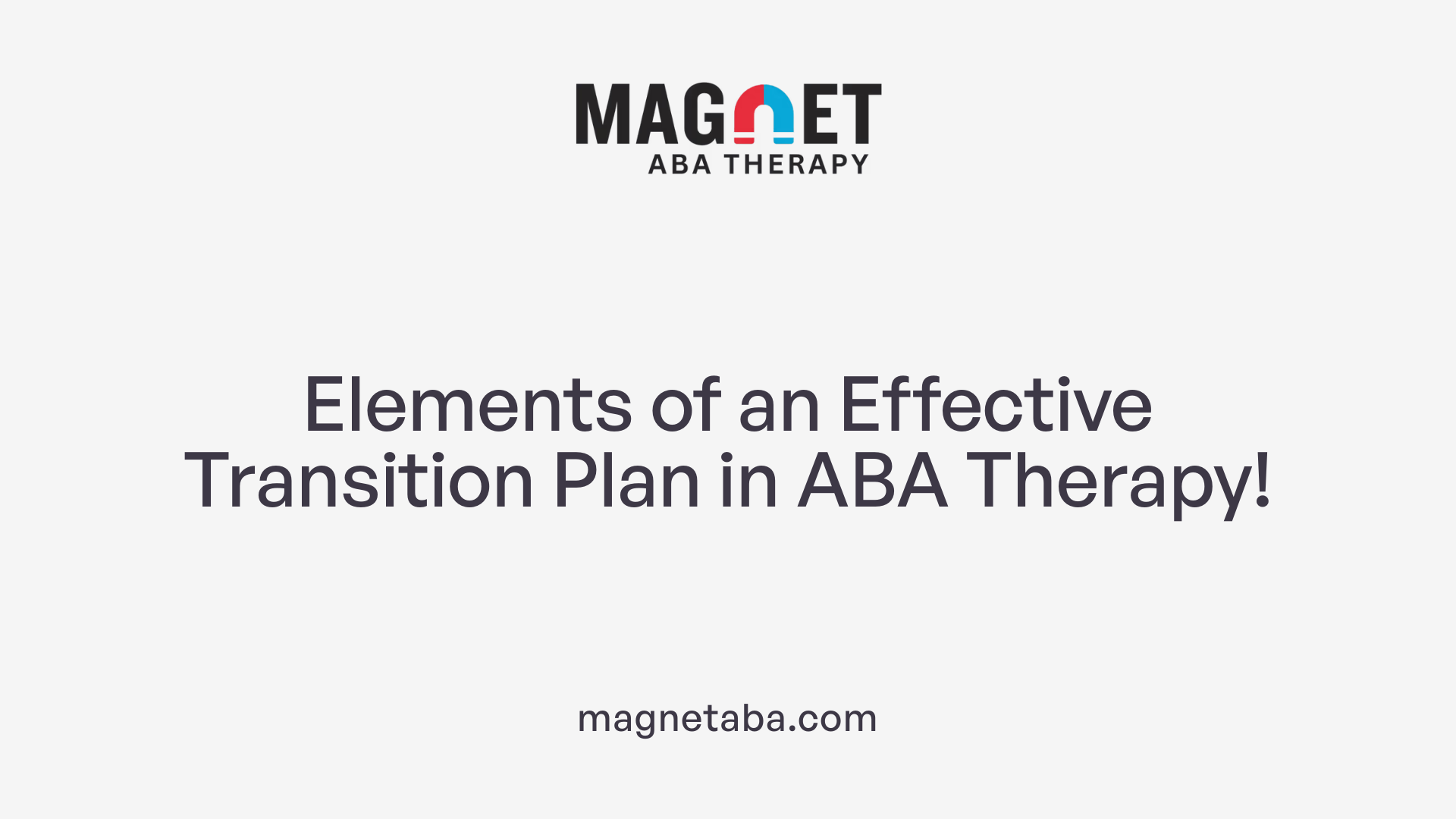 Elements of an Effective Transition Plan in ABA Therapy!