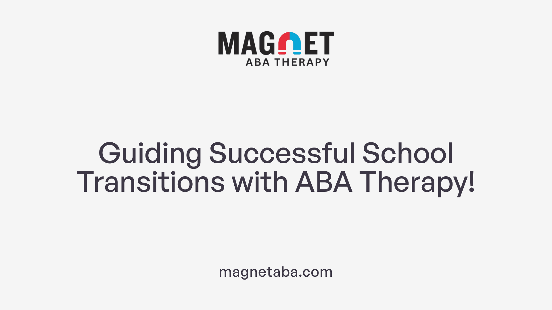 Guiding Successful School Transitions with ABA Therapy!